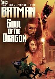 Batman- Soul of the Dragon                                2021